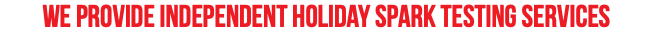 We provide independent holiday spark testing services
