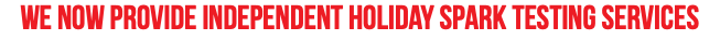 We NOW provide independent holiday spark testing services